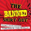 The Banned Shirt Guy