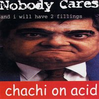 Nobody Cares/Chachi On Acid Split